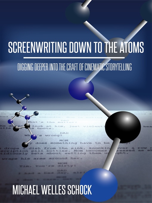 Title details for Screenwriting Down to the Atoms by Michael Welles Schock - Wait list